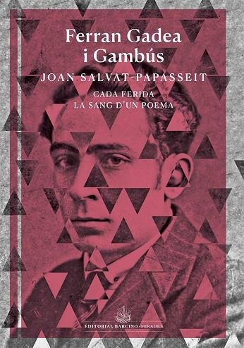 JOAN SALVAT PAPASSEIT. CADA FERIDA LA SANG D'UN POEMA | 9788416726172 | GADEA I GAMBÚS, FERRAN