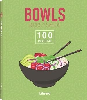 BOWLS RICOS Y SANOS. 100 RECETAS | 9788411540674