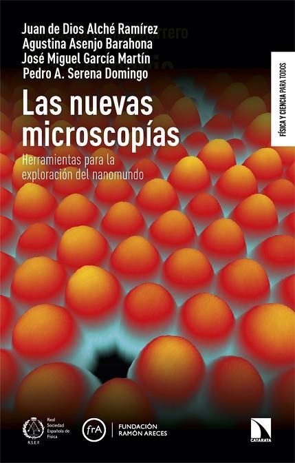 LAS NUEVAS MICROSCOPÍAS. HERRAMIENTAS PARA LA EXPLORACIÓN DEL NANOMUNDO | 9788410670716 | ALCHÉ RAMÍREZ, JUAN DE DIOS / ASENJO BARAHONA, AGUSTINA / GARCÍA MARTÍN, JOSÉ MIGUEL / SERENA DOMING