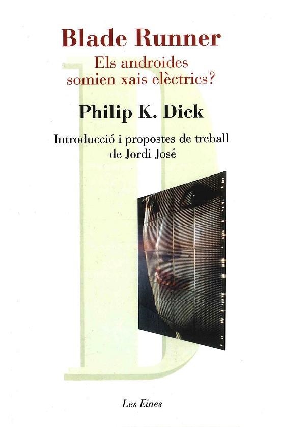 BLADE RUNNER. ELS ANDROIDES SOMIEN XAIS ELÈCTRICS? | 9788492672202 | DICK, PHILIP K.