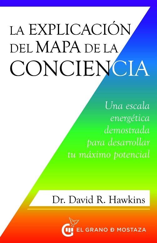 LA EXPLICACIÓN DEL MAPA DE LA CONCIENCIA. UNA ESCALA ENERGÉTICA DEMOSTRADA PARA DESARROLLAR TU MÁXIMO POTENCIAL | 9788412629767 | HAWKINS, DAVID R.