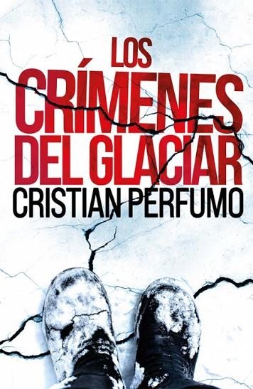 LOS CRÍMENES DEL GLACIAR | 9789872697860 | PERFUMO, CRISTIAN