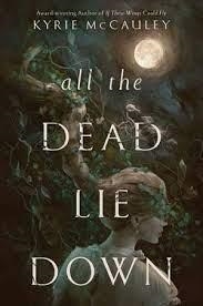 ALL THE DEAD LIE DOWN | 9780008612290 | MCCAULEY KYRIE