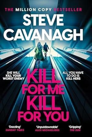 KILL FOR ME KILL FOR YOU | 9781035408191 | CAVANAGH, STEVE