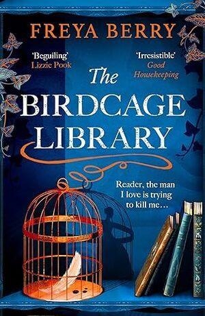 THE BIRDCAGE LIBRARY | 9781472276391 | BERRY, FREYA