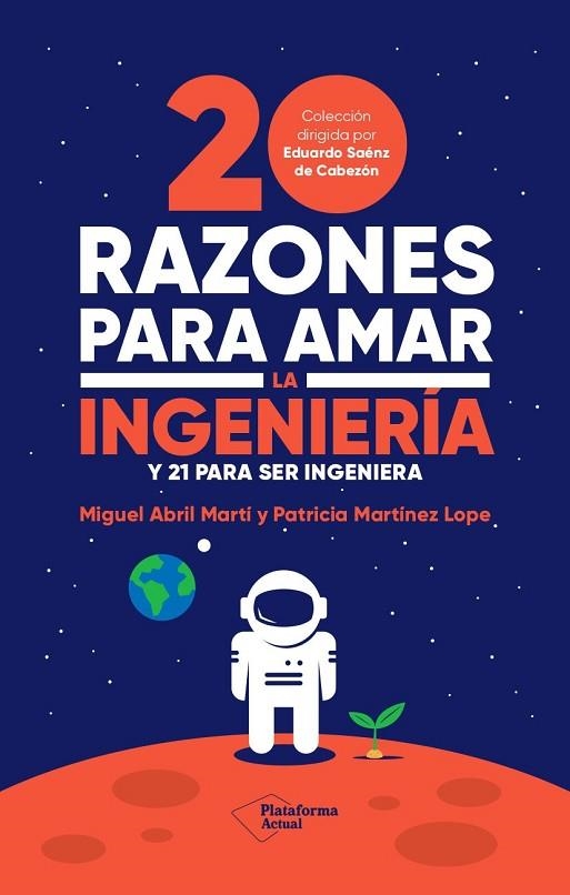 20 RAZONES PARA AMAR LA INGENIERÍA Y 21 PARA SER INGENIERA | 9788419271242 | ABRIL MARTÍ, MIGUEL / MARTÍNEZ LOPE, PATRICIA