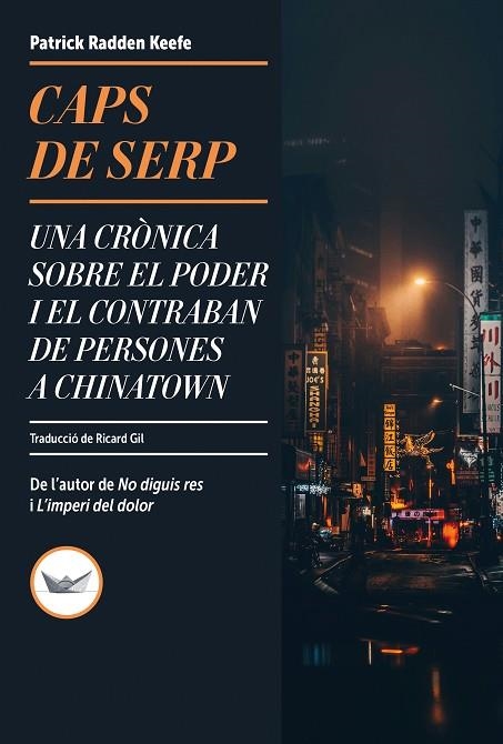 CAPS DE SERP UNA CRÒNICA SOBRE EL PODER I EL CONTRABAN DE PERSONES A CHINATOWN | 9788419332738 | RADDEN KEEFE, PATRICK