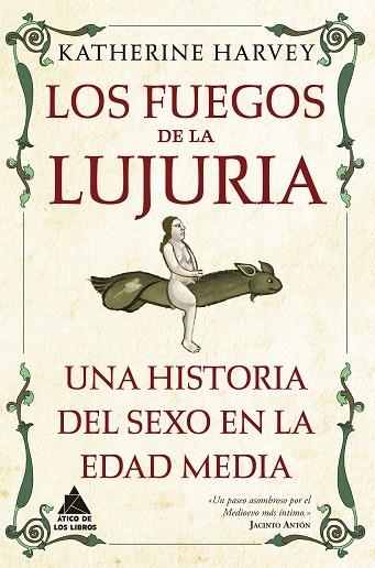 LOS FUEGOS DE LA LUJURIA UNA HISTORIA DEL SEXO EN LA EDAD MEDIA | 9788419703231 | HARVEY, KATHERINE