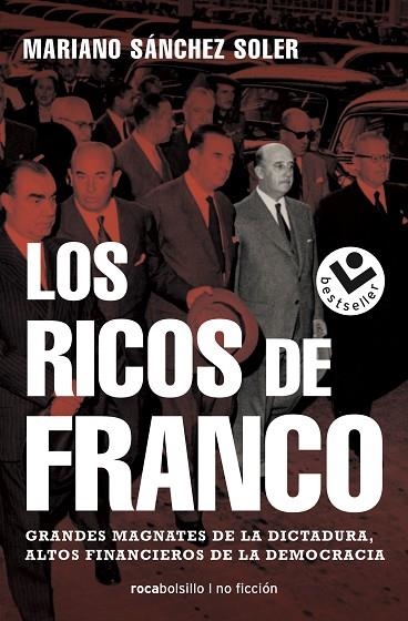 LOS RICOS DE FRANCO. GRANDES MAGNATES DE LA DICTADURA, ALTOS FINANCIEROS DE LA DEMOCRÁCIA | 9788417821609 | SÁNCHEZ SOLER, MARIANO