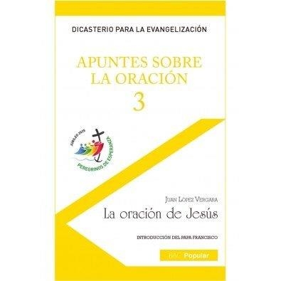 APUNTES SOBRE LA ORACIÓN 3. LA ORACION DE JESUS | 9788422023302 | VERGARA