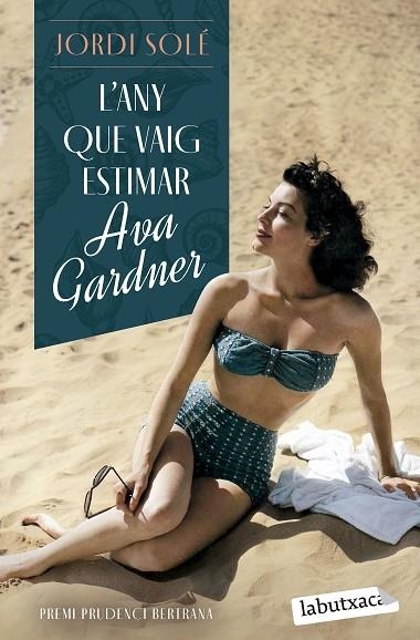 L'ANY QUE VAIG ESTIMAR AVA GARDNER. PREMI PRUDENCI BERTRANA 2023 | 9788419971371 | SOLÉ, JORDI