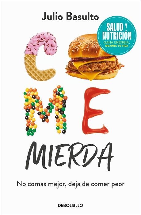 COME MIERDA  NO COMAS MEJOR, DEJA DE COMER PEOR | 9788466370516 | BASULTO, JULIO