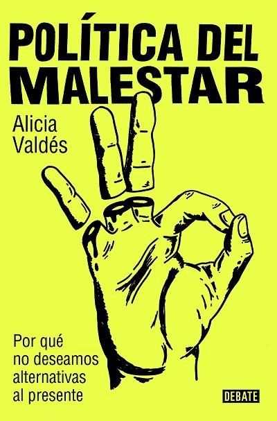 POLÍTICA DEL MALESTAR. POR QUÉ NO DESEAMOS ALTERNATIVAS AL PRESENTE | 9788419951632 | VALDÉS, ALICIA