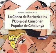 LA CONCA DE BARBERÀ DINS L'OBRA DEL CANÇONER POPULAR DE CATALUNYA | 9788412816426 | AMIGÓ VILALTA, MARTA