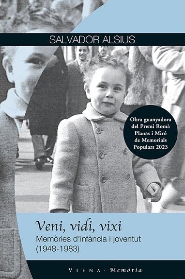 VENI, VIDI, VIXI MEMÒRIES D'INFÀNCIA I JOVENTUT (1948-1983) | 9788419474582 | ALSIUS I CLAVERA, SALVADOR