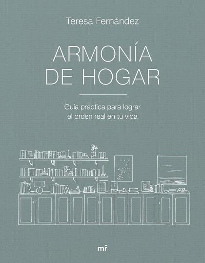 ARMONÍA DE HOGAR GUÍA PRÁCTICA PARA LOGRAR EL ORDEN REAL EN TU VIDA | 9788427053007 | TERESA FERNÁNDEZ @ARMONIADEHOGAR