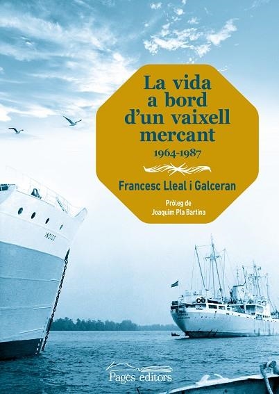 LA VIDA A BORD D'UN VAIXELL MERCANT 1964-1987 | 9788413035611 | LLEAL GALCERAN, FRANCESC