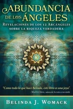 ABUNDANCIA DE LOS ANGELES. REVELACIONES DE LOS 12 ARCANGELES SOBRE LA RIQUEZA VERDADERA | 9798888501078 | BELINDA J WOMACK