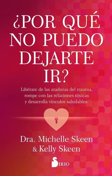 ¿POR QUÉ NO PUEDO DEJARTE IR? | 9788419685933 | SKEEN, DRA. MICHELLE / SKEEN, KELLY