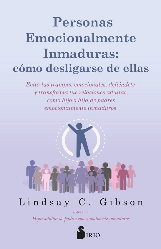 PERSONAS EMOCIONALMENTE INMADURAS: CÓMO DESLIGARSE DE ELLAS | 9788419685797 | C. GIBSON, LINDSAY