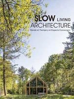 SLOW LIVING ARCHITECTURE. DONDE EL TIEMPO Y EL ESPACIO CONVERGEN | 9788417557775