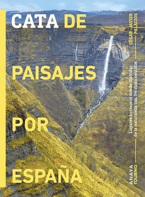 CATA DE PAISAJES POR ESPAÑA. LUGARES HERMOSOS DONDE DISFRUTAR DE LA NATURALEZA CON LOS CINCO SENTIDOS | 9788491588429 | PALACIOS PALOMAR, CÉSAR JAVIER