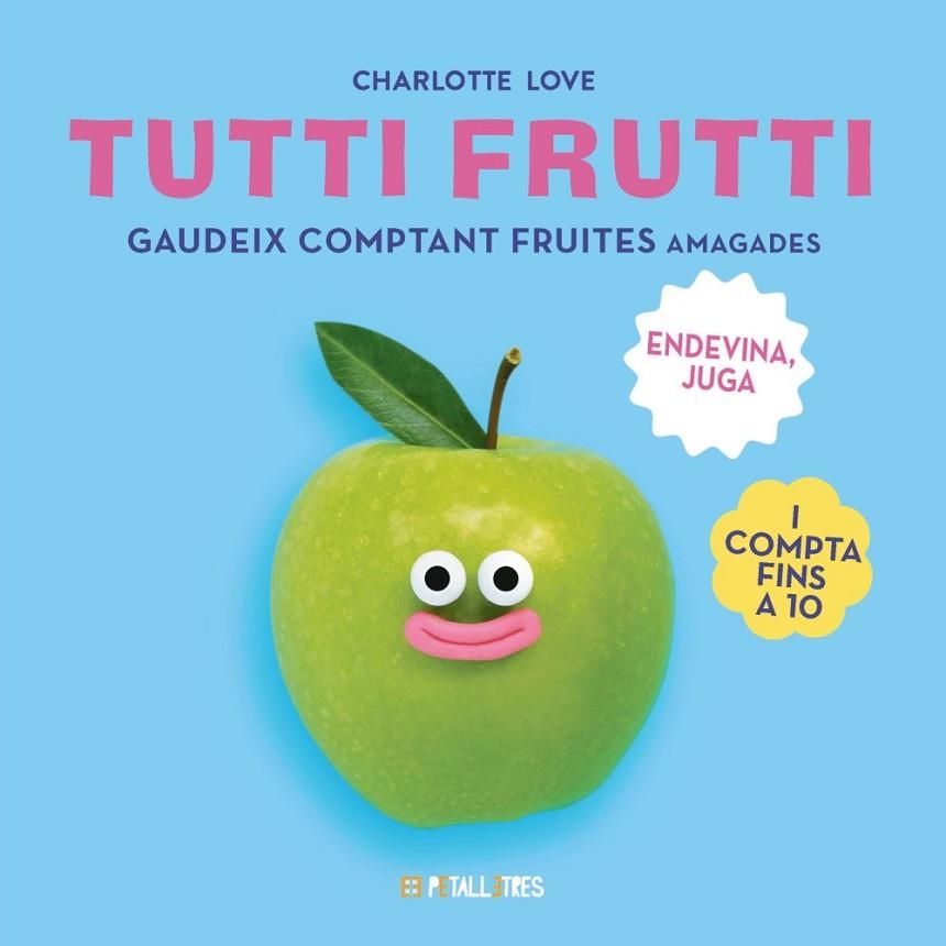 TUTTI FRUTTI. GAUDEIX COMPTANT FRUITES AMAGADES. ENDEVINA, JUGA I COMPTA FINS A 10 | 9788419893307 | LOVE, CHARLOTTE