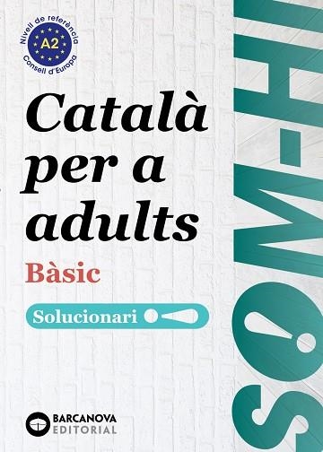 SOM-HI! BÀSIC CATALÀ PER A ADULTS. SOLUCIONARI A2 | 9788448964580 | BERNADÓ, CRISTINA / ESCARTÍN, MARTA / PUJOL, ANTONINA