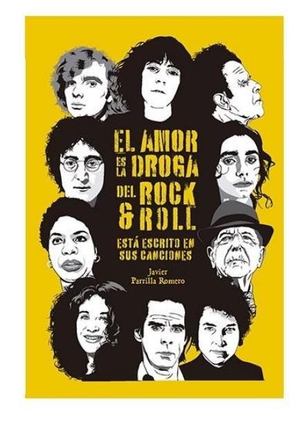 EL AMOR ES LA DROGA DEL ROCK&ROL. ESTA ESCRITO EN SUS CANCIONES | 9788412532869 | JAVIER PARILLA ROMERO