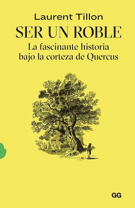 SER UN ROBLE. LA FASCINANTE HISTORIA BAJO LA CORTEZA DE QUERCUS | 9788425235054 | TILLON, LAURENT