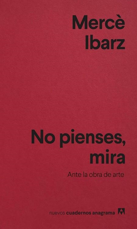 NO PIENSES, MIRA.  ANTE LA OBRA DE ARTE | 9788433927088 | IBARZ, MERCÈ