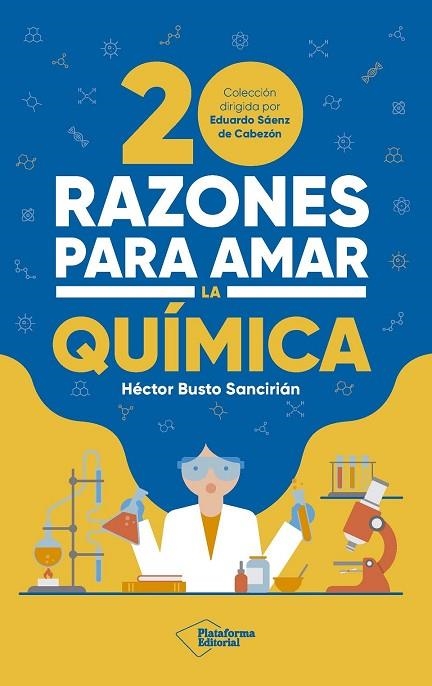 20 RAZONES PARA AMAR LA QUÍMICA | 9788410243378 | BUSTO SANCIRIÁN, HÉCTOR