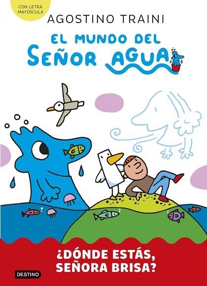 EL MUNDO DEL SEÑOR AGUA 2. ¿DÓNDE ESTÁS, SEÑORA BRISA? (MAYUSCULA) | 9788408291411 | TRAINI, AGOSTINO