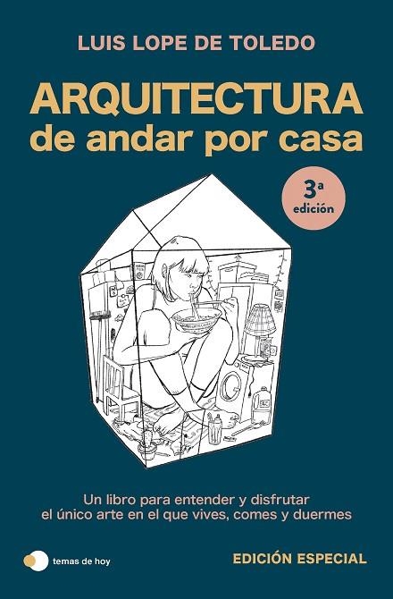 ARQUITECTURA DE ANDAR POR CASA (EDICIÓN ESPECIAL) UN LIBRO PARA ENTENDER Y DISFRUTAR EL ÚNICO ARTE EN EL QUE VIVES, COMES Y DUERME | 9788419812759 | LOPE DE TOLEDO, LUIS