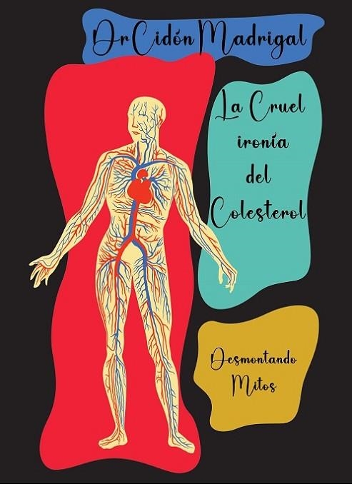 LA CRUEL IRONÍA DEL COLESTEROL. DESMONTANDO MITOS | 9788409614929 | CIDÓN MADRIGAL, JOSÉ LUIS