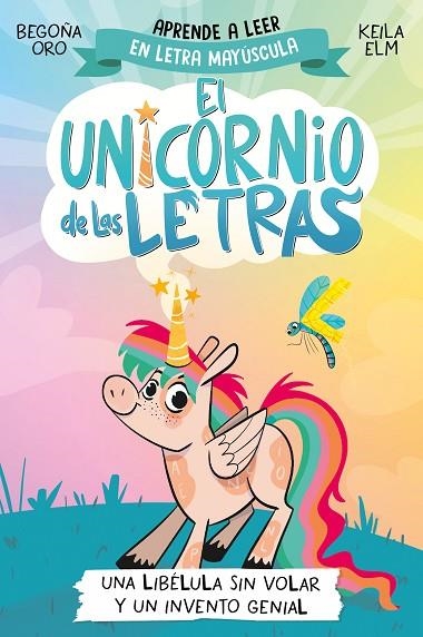 UNA LIBÉLULA SIN VOLAR Y UN INVENTO GENIAL (MAYUSCULA) EL UNICORNIO DE LAS LETRAS 1 - | 9788448868963 | ORO, BEGOÑA