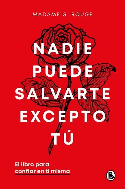 NADIE PUEDE SALVARTE EXCEPTO TÚ. EL LIBRO PARA CONFIAR EN TI MISMA | 9788402429926 | ROUGE, MADAME G.