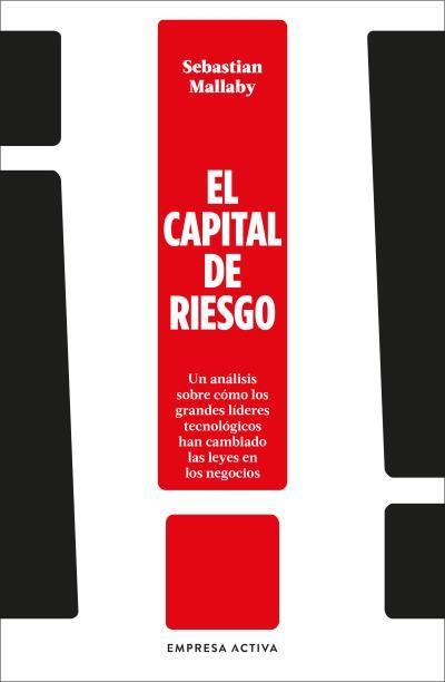 EL CAPITAL DE RIESGO. UN ANÁLISIS SOBRE CÓMO LOS GRANDES LÍDERES TECNOLÓGICOS HAN CAMBIADO LAS LEYES E | 9788416997992 | MALLABY, SEBASTIAN