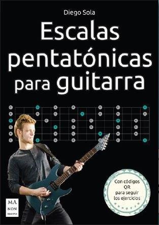 ESCALAS PENTATÓNICAS PARA GUITARRA.GUIA BASICA.  CONSEJOS, PROPUESTAS Y EJERCICIOS PARA APRENDER A TOCAR INCREÍBLES SOLOS DE GUIT | 9788418703959 | DAVID SOLA, DIEGO