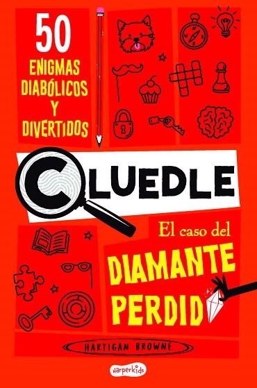 CLUEDLE: EL CASO DEL DIAMANTE PERDIDO: 50 ENIGMAS DIABÓLICOS Y DIVERTIDOS | 9788419802668 | BROWNE, HARTIGAN