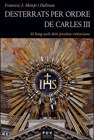 DESTERRATS PER ORDRE DE CARLES III. EL LLARG EXILI DELS JESUÏTES VALENCIANS | 9788411182775 | MONJO DALMAU, FRANCESC-JOAN