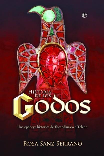 HISTORIA DE LOS GODOS. UNA EPOPEYA HISTÓRICA DE ESCANDINAVIA A TOLEDO | 9788413848792 | SANZ SERRANO, ROSA