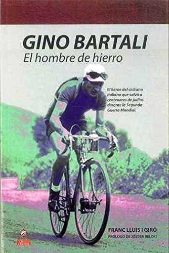 GINO BARTALI EL HOMBRE DE HIERRO | 9788494145582 | LLUIS I GIRÓ, FRANC