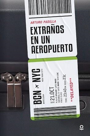 EXTRAÑOS EN UN AEROPUERTO | 9788491225171 | PADILLA DE JUAN, ARTURO