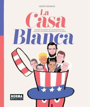 LA CASA BLANCA. HISTORIA ILUSTRADA DE LOS PRESIDENTES DE LOS EE. UU. DE GEORGE WASHINGTON A JOE BIDEN | 9788467972160 | BOURHIS, HERVÉ