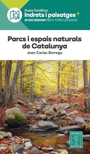 PARCS I ESPAIS NATURALS DE CATALUNYA. INDRETS I PAISATGES | 9788470111334 | BORREGO PEREZ, JOAN CARLOS