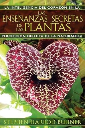 LAS ENSEÑANZAS SECRETAS DE LAS PLANTAS. PERCEPCION DIRECTA DE LA NATURALEZA. LA INTELIGENCIA DEL CORAZON | 9781594774140 | HARROD BUHNER, STEPHEN