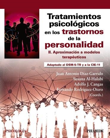 TRATAMIENTOS PSICOLÓGICOS EN LOS TRASTORNOS DE LA PERSONALIDAD II. APROXIMACIÓN A MODELOS TERAPÉUTICOS | 9788436849875 | DÍAZ GARRIDO, JUAN ANTONIO / AL-HALABÍ, SUSANA / CANGAS, ADOLFO J. / RODRÍGUEZ-OTERO, FERNANDO