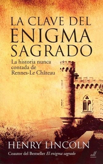 LA CLAVE DEL ENIGMA SAGRADO. LA HISTORIA NUNCA CONTADA DE RENNES-LE- CHÂTEAU | 9788495593412 | LINCOLN, HENRY