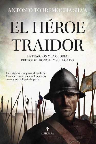 EL HÉROE TRAIDOR LA TRAICIÓN Y LA GLORIA: PEDRO DEL RONCAL Y SU LEGADO | 9788410520615 | ANTONIO TORREMOCHA SILVA